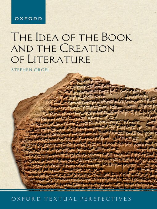 Title details for The Idea of the Book and the Creation of Literature by Stephen Orgel - Available